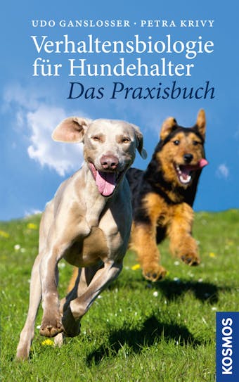 Verhaltensbiologie für Hundehalter - das Praxisbuch - Petra Krivy, Udo Gansloßer