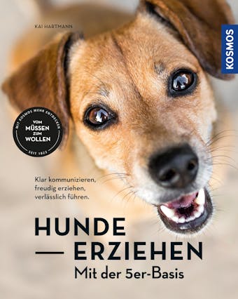 Hunde erziehen – mit der 5er-Basis - Kai Hartmann