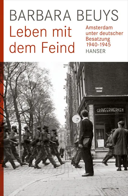 Leben mit dem Feind : Amsterdam unter deutscher Besatzung 1940-1945 – E ...
