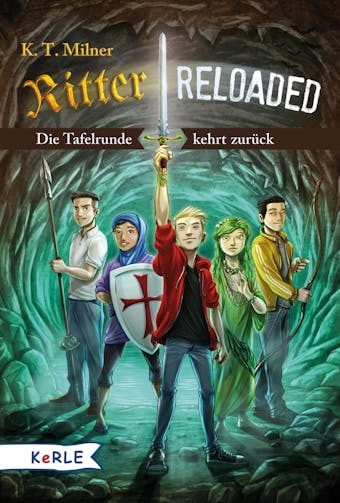 Ritter reloaded Band 1: Die Tafelrunde kehrt zurÃ¼ck - K. T. Milner