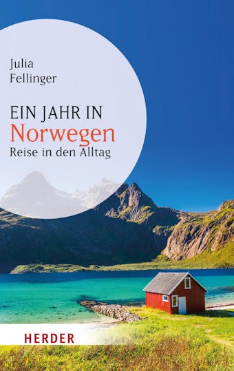 Ein Jahr in Norwegen: Reise in den Alltag - Julia Fellinger