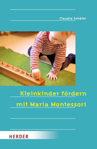 Kleinkinder fördern mit Maria Montessori - Claudia Schäfer