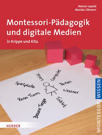 Montessori-PÃ¤dagogik und digitale Medien: in Krippe und Kita - Monika Ullmann, Marion Lepold