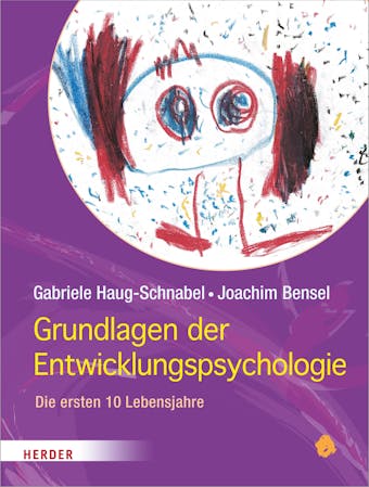 Grundlagen der Entwicklungspsychologie: Die ersten 10 Lebensjahre - Gabriele Haug-Schnabel, Joachim Bensel