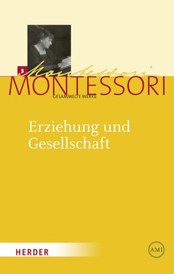 Erziehung und Gesellschaft: Kleine Schriften aus den Jahren 1897-1917 - Maria Montessori