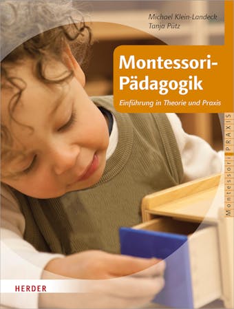 Montessori-Pädagogik: Einführung in Theorie und Praxis - Michael Klein-Landeck, Tanja Pütz