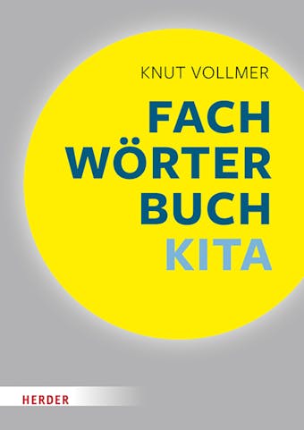 Fachwörterbuch Kita: Schnelle Zugänge für pädagogische Fachkräfte - Knut Vollmer