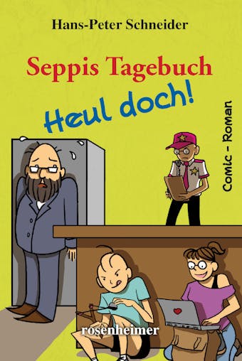 Seppis Tagebuch - Heul doch!: Ein Comic-Roman Band 7 - Hans-Peter Schneider
