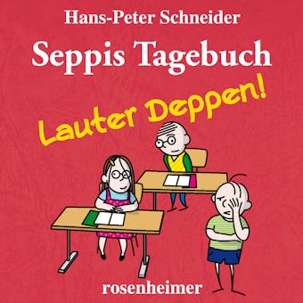 Seppis Tagebuch - Lauter Deppen!: Ein Comic-Roman Band 2 - Hans-Peter Schneider