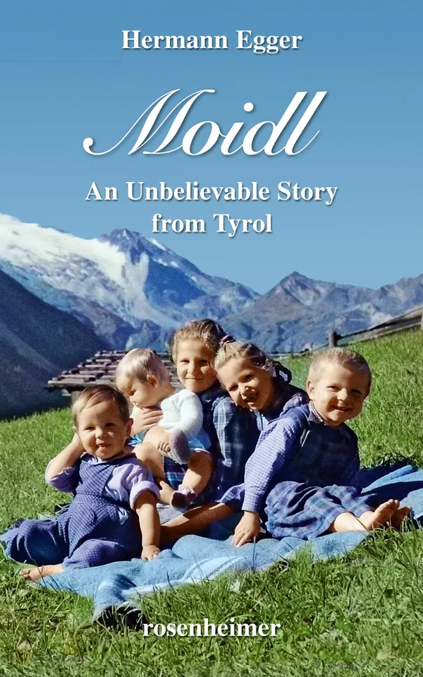Moidl : An Unbelievable Stroy from Tyrol