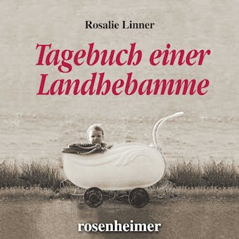 Tagebuch einer Landhebamme - Rosalie Linner