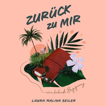 Zurück zu Mir (Ungekürzt) - Laura Malina Seiler