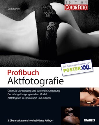 Profibuch Aktfotografie: Aktfotografie im Heimstudio und outdoor