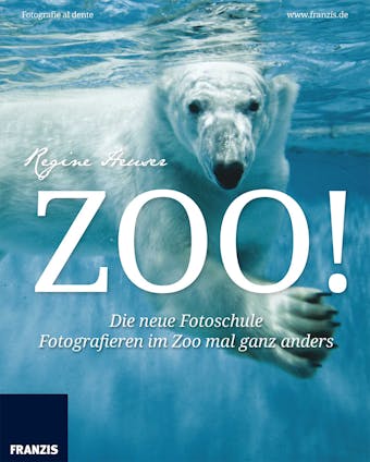 Zoo: Die neue Fotoschule: Fotografieren im Zoo mal ganz anders! - Regine Heuser