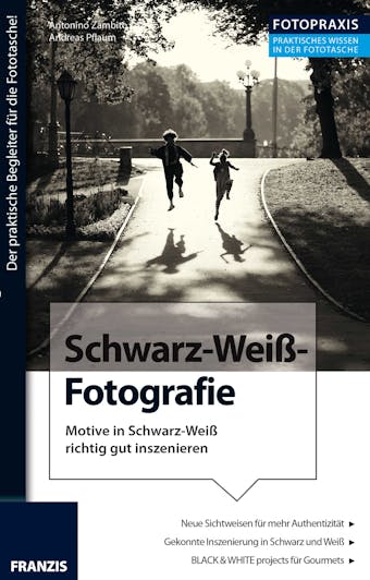 Foto Praxis Schwarz-WeiÃŸ-Fotografie: Der praktische Begleiter fÃ¼r die Fototasche! - undefined