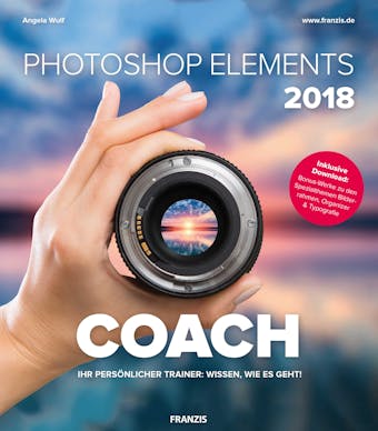 Photoshop Elements 2018 COACH: Ihr persÃ¶nlicher Trainer: Wissen, wie es geht! - undefined
