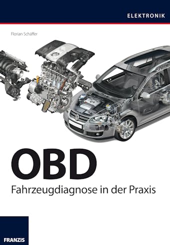 OBD: Fahrzeugdiagnose in der Praxis - Florian Schäffer