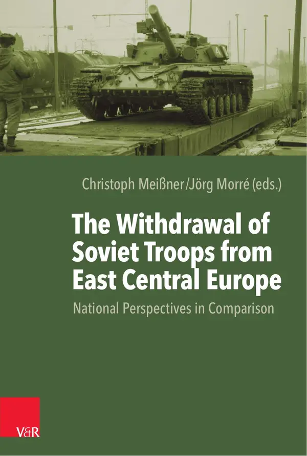 The Withdrawal of Soviet Troops from East Central Europe : National Perspectives in Comparison