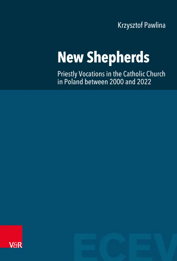 New Shepherds : Priestly Vocations in the Catholic Church in Poland between 2000 and 2022. A Sociological Study