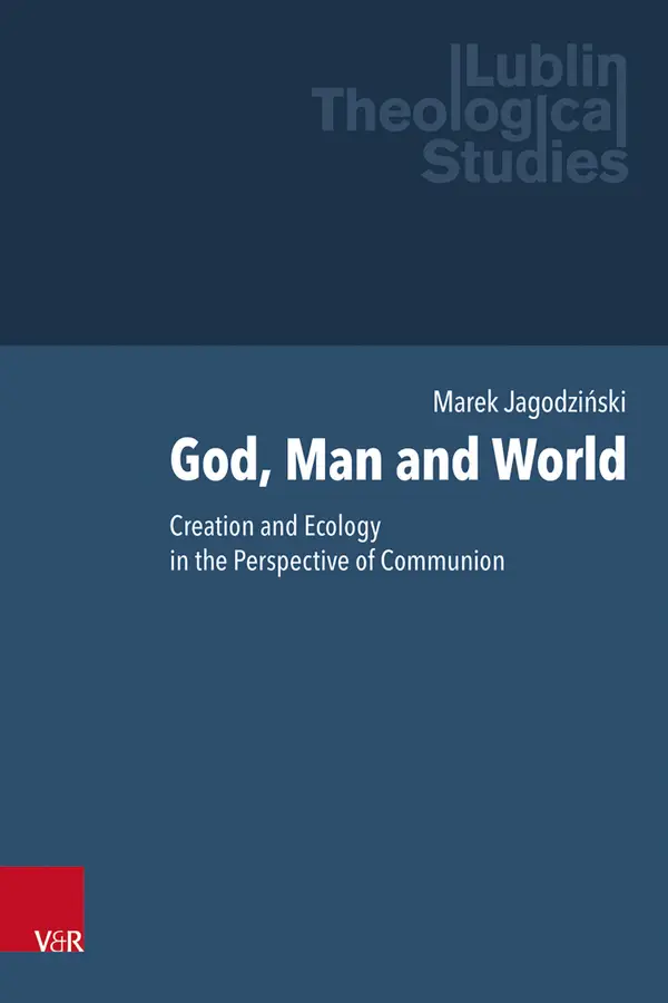 God, Man and World : Creation and Ecology in the Perspective of Communion