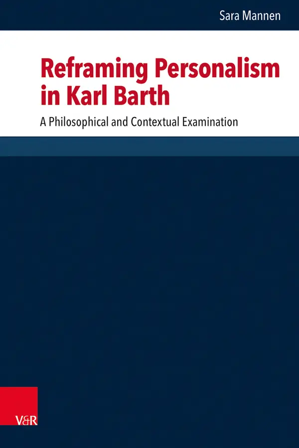 Reframing Personalism in Karl Barth : A Philosophical and Contextual Examination