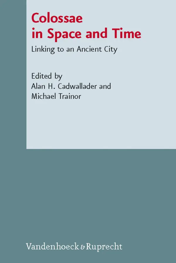 Colossae in Space and Time : Linking to an Ancient City