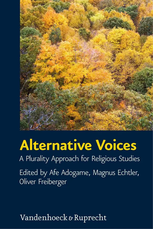 Alternative Voices : A Plurality Approach for Religious Studies. Essays in Honor of Ulrich Berner