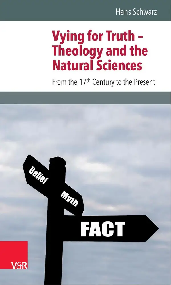 Vying for Truth – Theology and the Natural Sciences : From the 17th Century to the Present