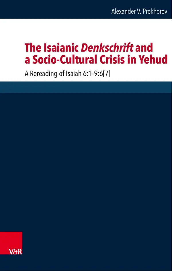 The Isaianic Denkschrift and a Socio-Cultural Crisis in Yehud : A Rereading of Isaiah 6:1–9:6[7]