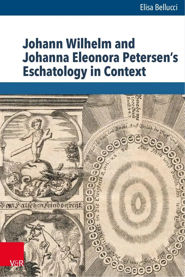 Johann Wilhelm and Johanna Eleonora Petersen's Eschatology in Context