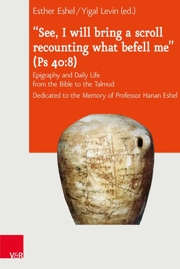 "See, I will bring a scroll recounting what befell me" (Ps 40:8) : Epigraphy and Daily Life from the Bible to the Talmud