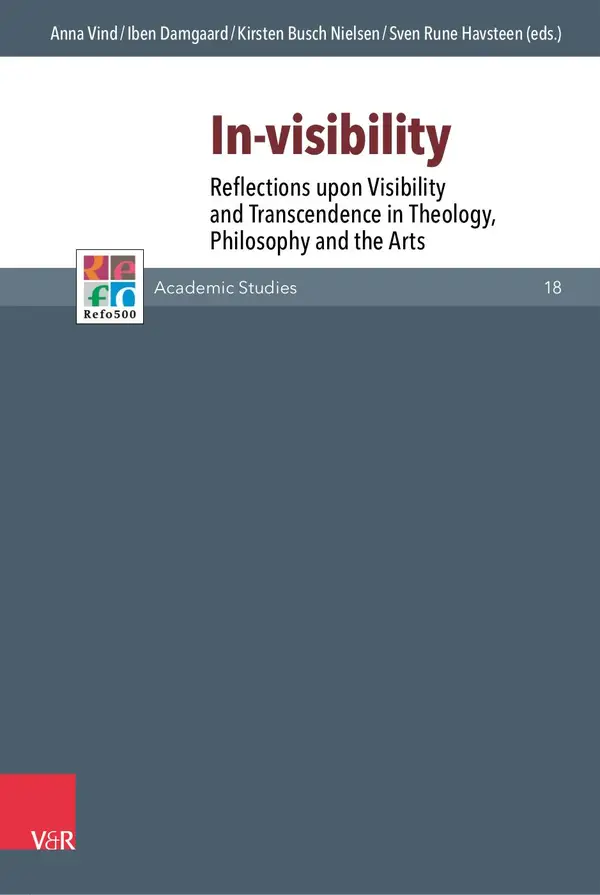 In-visibility : Reflections upon Visibility and Transcendence in Theology, Philosophy and the Arts