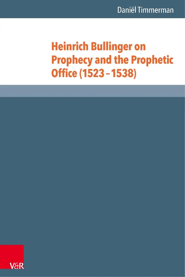 Heinrich Bullinger on Prophecy and the Prophetic Office (1523–1538)