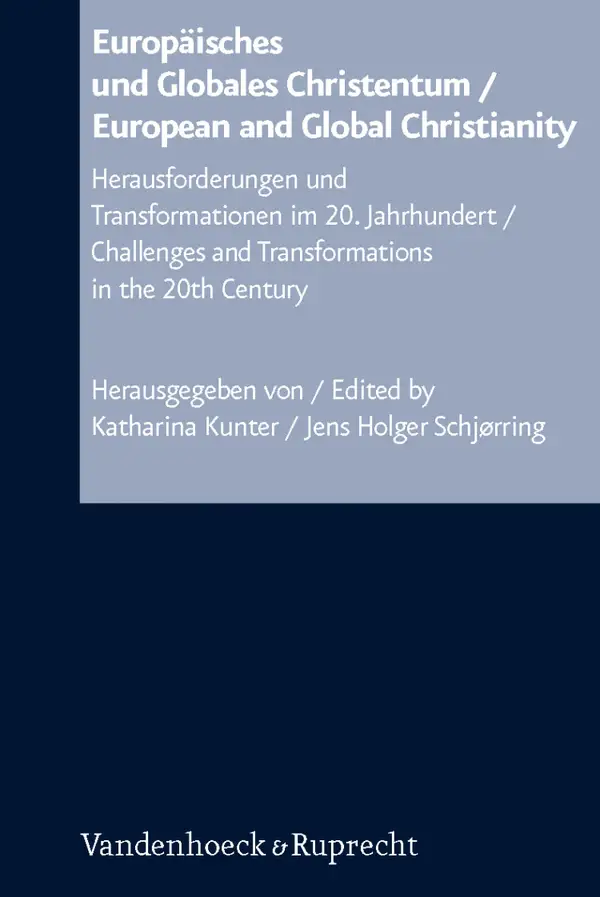 Europäisches und Globales Christentum / European and Global Christianity : Herausforderungen und Transformationen im 20. Jahrhundert / Challenges and Transformations in the 20th Century