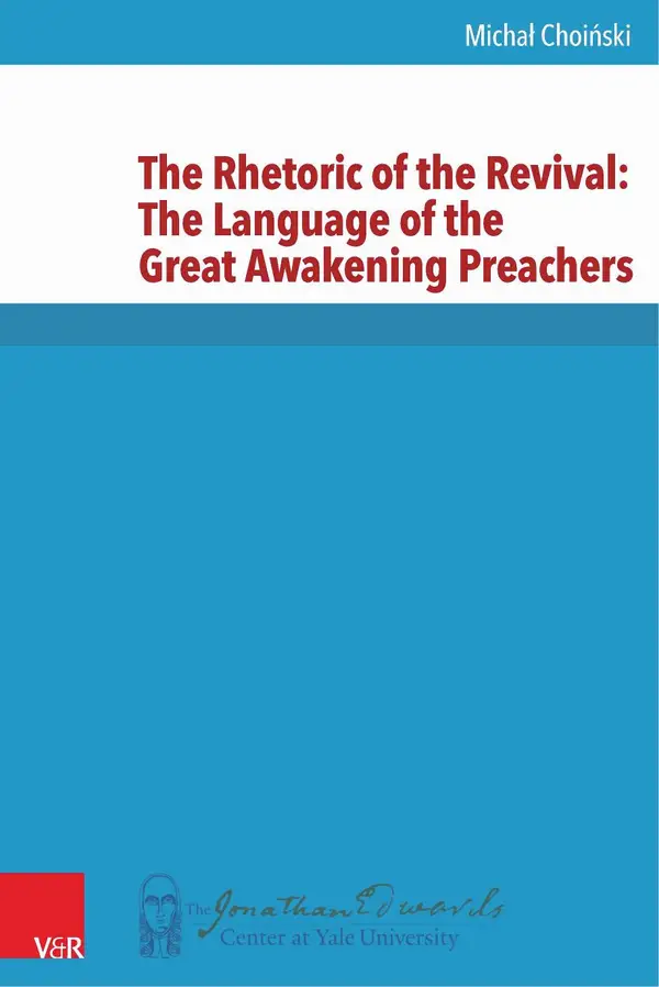 The Rhetoric of the Revival: The Language of the Great Awakening Preachers