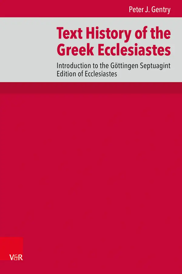 Text History of the Greek Ecclesiastes : Introduction to the Göttingen Septuagint Edition of Ecclesiastes
