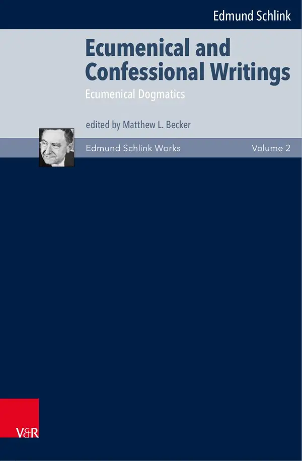 Ecumenical and Confessional Writings : Volume 2: Ecumenical Dogmatics