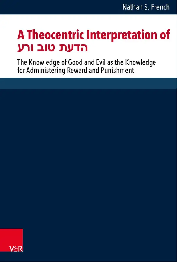 A Theocentric Interpretation of הדעת טוב ורע : The Knowledge of Good and Evil as the Knowledge for Administering Reward and Punishment