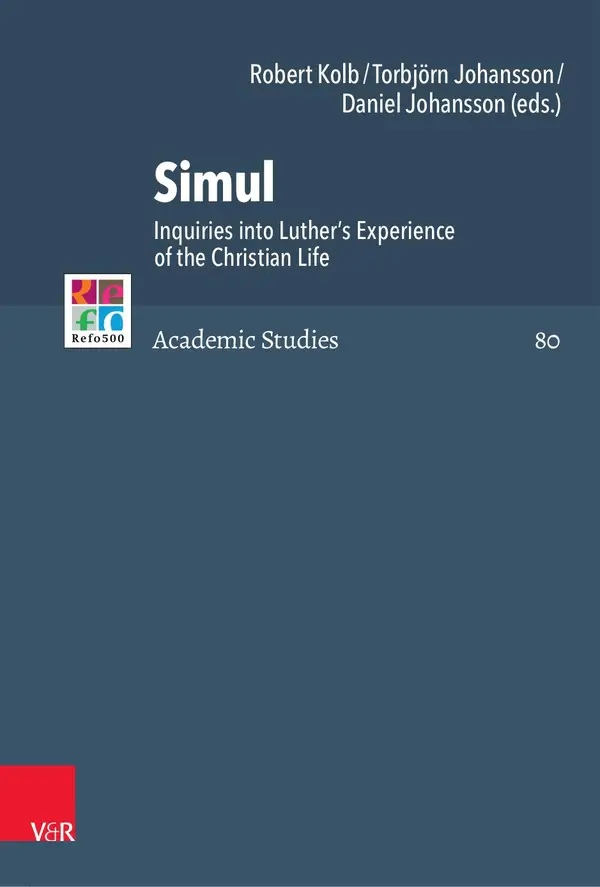 Simul : Inquiries into Luther's Experience of the Christian Life