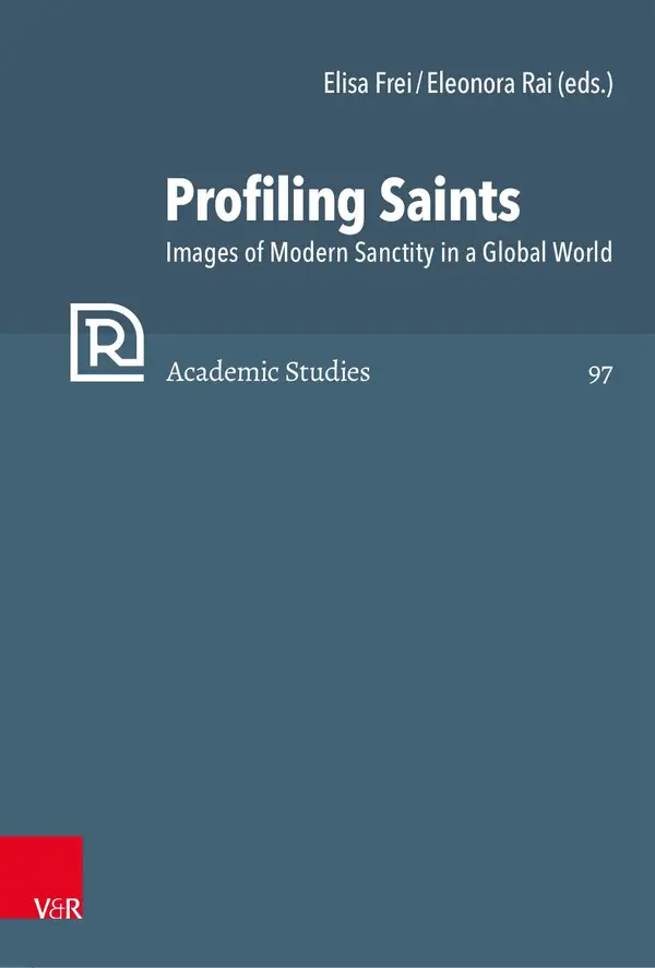 Profiling Saints : Images of Modern Sanctity in a Global World