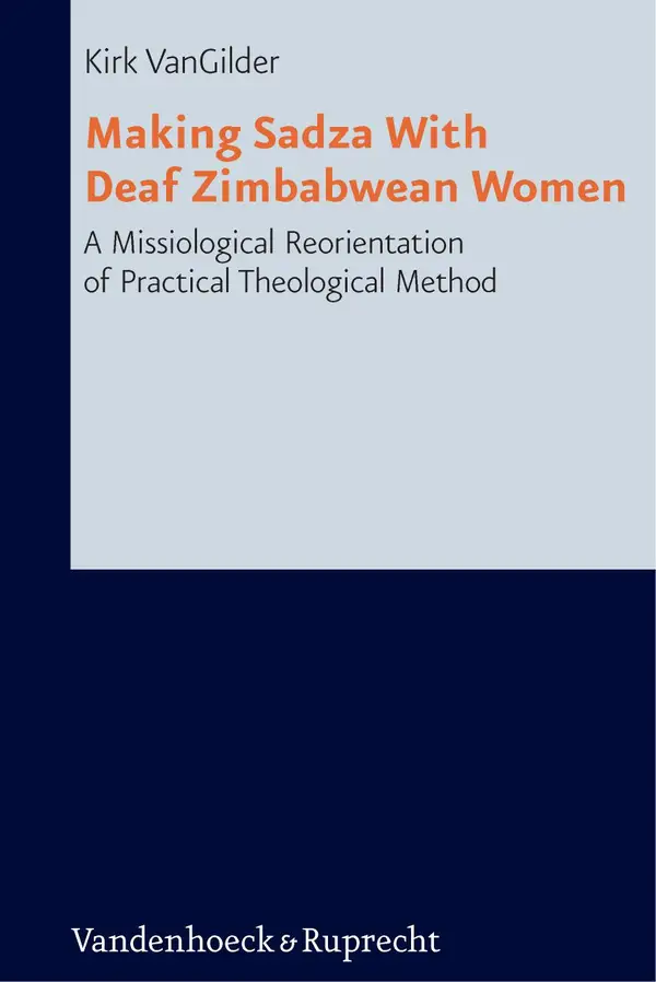 Making Sadza With Deaf Zimbabwean Women : A Missiological Reorientation of Practical Theological Method