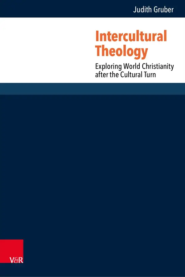 Intercultural Theology : Exploring World Christianity after the Cultural Turn