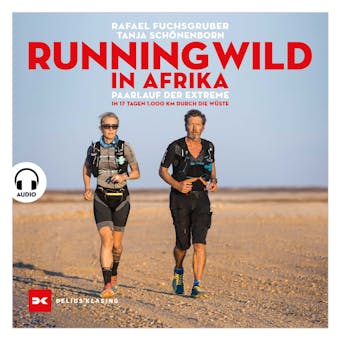 Running wild in Afrika: Paarlauf der Extreme. In 17 Tagen 1.000 km durch die Wüste - undefined