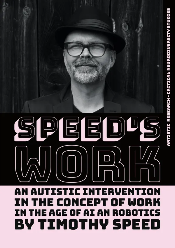 Speed´s Work : An Autistic Intervention in the Concept of Work - In the Age of AI and Robotics
