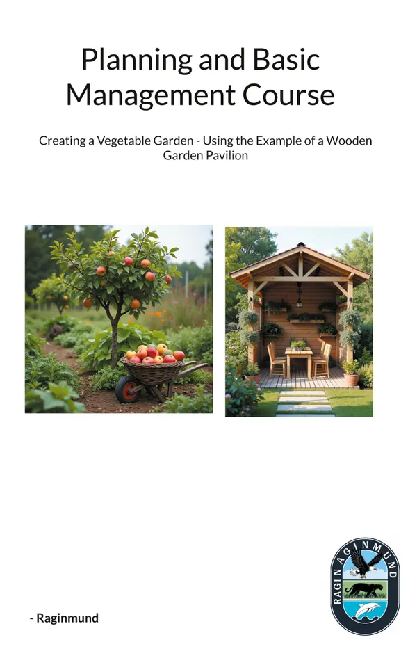 Planning and Basic Management Course : Creating a Vegetable Garden - Using the Example of a Wooden Garden Pavilion
