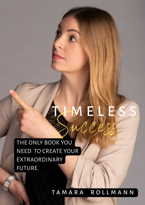 Timeless success : The only book you need to create your extraordinary future.