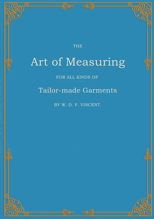The Art of Measuring : For all Kinds of Tailor-made Garments