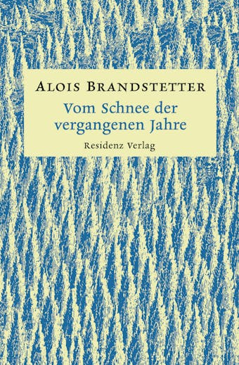 Vom Schnee der vergangenen Jahre: Winter- und Adventgeschichten - Alois Brandstetter