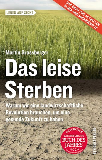 Das leise Sterben: Warum wir eine landwirtschaftliche Revolution brauchen, um eine gesunde Zukunft zu haben - Martin Grassberger