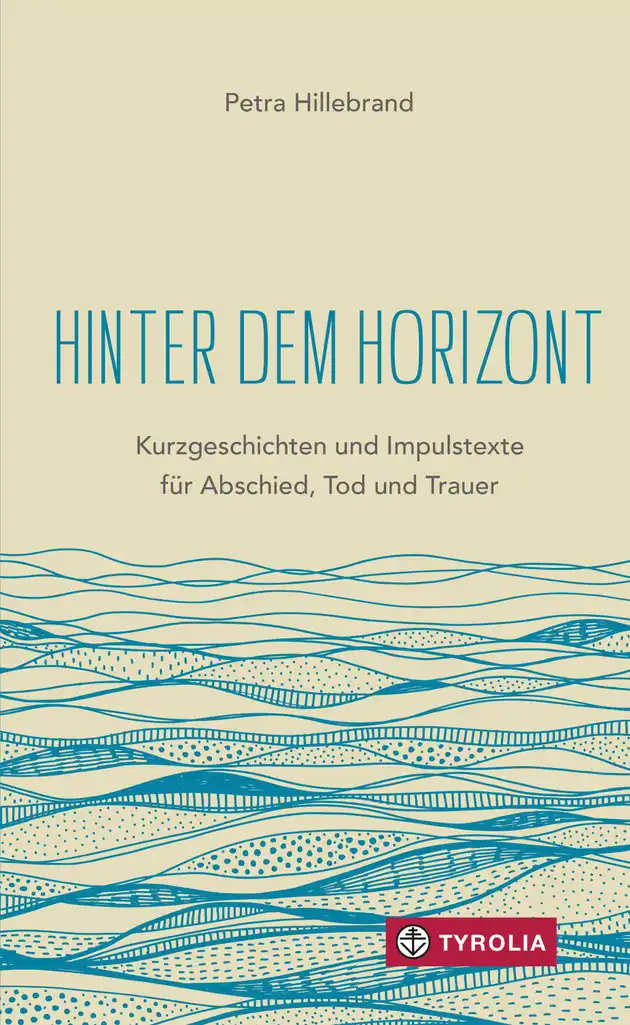 Hinter dem Horizont : Kurzgeschichten und Impulstexte für Abschied, Tod